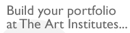 Build your portfolio at the Art Institutes...